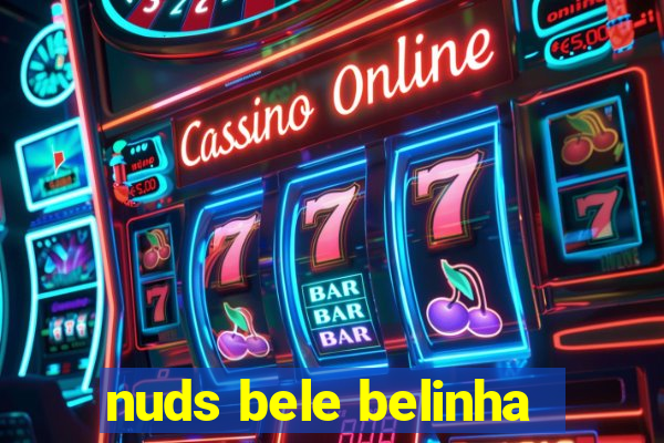 nuds bele belinha